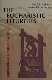 The Eucharistic liturgies : their evolution and interpretation /
