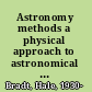 Astronomy methods a physical approach to astronomical observations /