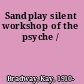 Sandplay silent workshop of the psyche /