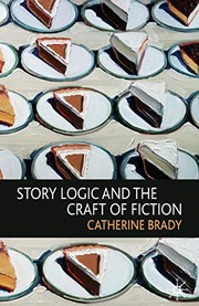 Story logic and the craft of fiction /