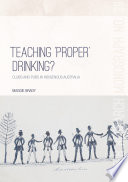 Teaching 'proper' drinking? : clubs and pubs in Indigenous Australia /