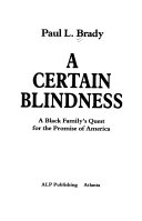 A certain blindness : a Black family's quest for the promise of America /