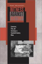 Witness against history : literature, film, and public discourse in twentieth-century China /