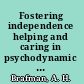 Fostering independence helping and caring in psychodynamic therapies /