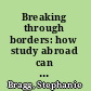 Breaking through borders: how study abroad can guide today's underrepresented students to become global leaders of tomorrow /