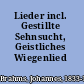 Lieder incl. Gestillte Sehnsucht, Geistliches Wiegenlied /