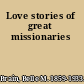 Love stories of great missionaries