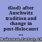 (God) after Auschwitz tradition and change in post-Holocaust Jewish thought /