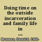 Doing time on the outside incarceration and family life in urban America /