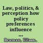 Law, politics, & perception how policy preferences influence legal reasoning /