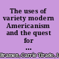 The uses of variety modern Americanism and the quest for national distinctiveness /