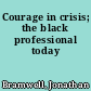 Courage in crisis; the black professional today