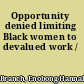 Opportunity denied limiting Black women to devalued work /