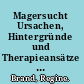 Magersucht Ursachen, Hintergründe und Therapieansätze für Anorexia Nervosa anhand von Fallbeispielen /