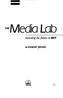 The Media Lab : inventing the future at MIT /