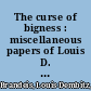 The curse of bigness : miscellaneous papers of Louis D. Brandeis /