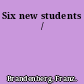 Six new students /