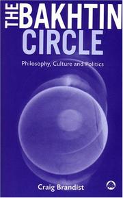 The Bakhtin circle : philosophy, culture and politics /