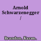 Arnold Schwarzenegger /