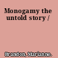 Monogamy the untold story /