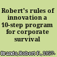 Robert's rules of innovation a 10-step program for corporate survival /