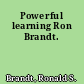 Powerful learning Ron Brandt.