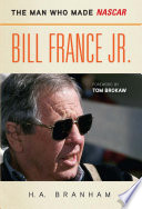 Bill France Jr the man who made NASCAR /