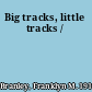 Big tracks, little tracks /