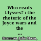 Who reads Ulysses? : the rhetoric of the Joyce wars and the common reader /