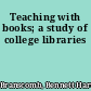 Teaching with books; a study of college libraries