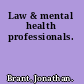 Law & mental health professionals.