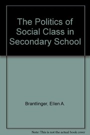 The politics of social class in secondary school : views of affluent and impoverished youth /
