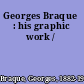 Georges Braque : his graphic work /