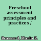 Preschool assessment principles and practices /