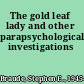The gold leaf lady and other parapsychological investigations