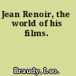 Jean Renoir, the world of his films.