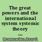 The great powers and the international system systemic theory in empirical perspective /