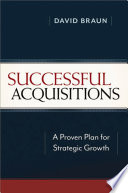 Successful acquisitions a proven plan for strategic growth /