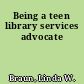 Being a teen library services advocate