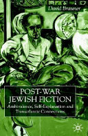 Post-war Jewish fiction : ambivalence, self-explanation and transatlantic connections /