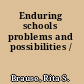 Enduring schools problems and possibilities /