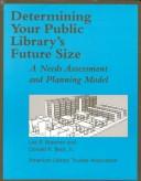 Determining your public library's future size : a needs assessment and planning model /