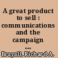 A great product to sell : communications and the campaign to save the Portsmouth, N.H. Naval Shipyard, 1995 /