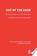 Out of the cage women's experiences in two world wars. Volume 5 /