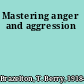 Mastering anger and aggression