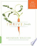 Thrive foods : 200 plant-based recipes for peak health /