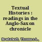 Textual Histories : readings in the Anglo-Saxon chronicle /