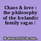 Chaos & love : the philosophy of the Icelandic family sagas /