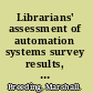 Librarians' assessment of automation systems survey results, 2007-2010 /