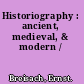 Historiography : ancient, medieval, & modern /